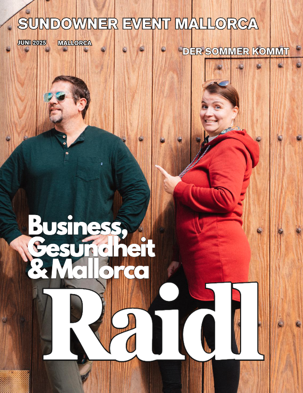 Das Raidl Magazin. Business, Gesundheit und Mallorca Juni 2025 Ausgabe